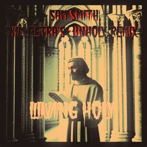 Stream Sam Smith Kim Petras Unholy Remix Living Holy By IPLZM3021