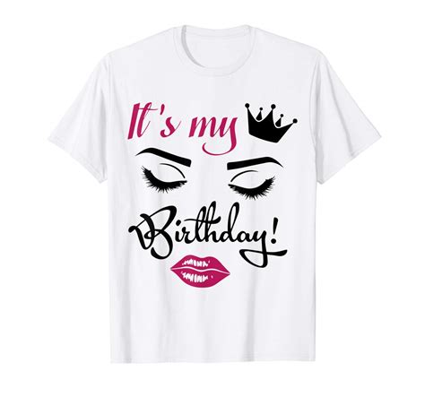 It S My Birthday Eyelashes And Lips Birthday T T Shirt Minaze