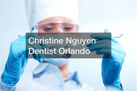 Christine Nguyen Dentist Orlando Teeth Cavities