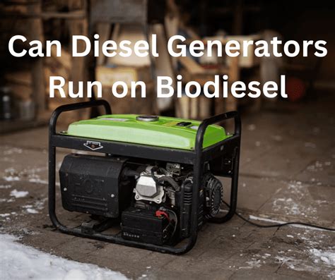 Can Diesel Generators Run On Biodiesel A Comprehensive Guide