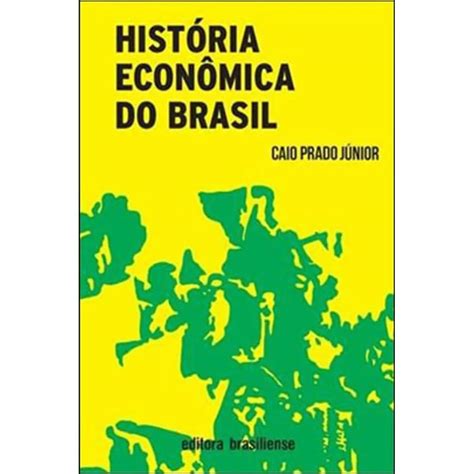 Amazon Histria Econmica Do Brasil 9788511350081 Caio Prado Jr