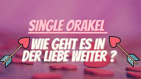 Single Orakel Wie Geht Es In Der Liebe Weiter Youtube