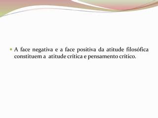Slides da aula de Filosofia (João Luís) sobre Atitude Filosófica | PPTX
