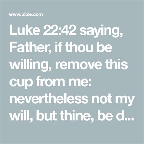 Luke 22 42 Saying Father If Thou Be Willing Remove This Cup From Me