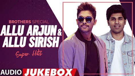 Allu Arjun & Allu Sirish Super Hits Audio Songs Jukebox | Latest Telugu ...