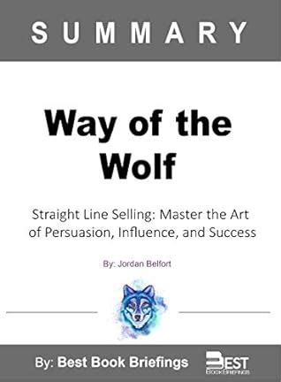 Summary Of "Way Of The Wolf" by Jordan Belfort: Straight Line Selling ...