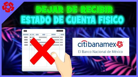 Cómo Dejar De Recibir El Estado De Cuenta Fisico Citibanamex Youtube