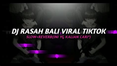 Dj Rasah Bali Viral Slow Reverb Kane Youtube