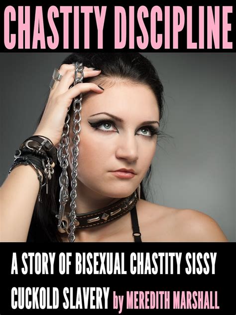 Chastity Discipline A Story Of Bisexual Chastity Sissy Cuckold Slavery Kindle Edition By