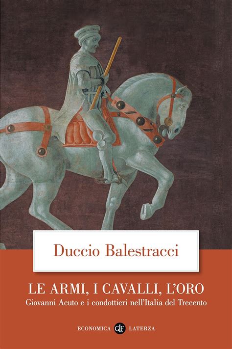 Le Armi I Cavalli L Oro Duccio Balestracci