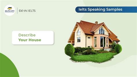 Describe your house or apartment Bài mẫu IELTS Speaking part 1 2 3