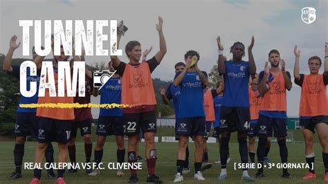 Tunnel Cam Real Calepina Vs F C Clivense Serie D