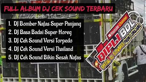 Full Album Dj Cek Sound Terbaru Bass Panjang Super Gler Qipli Bdl