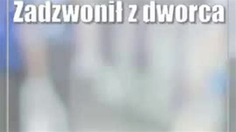 Zadzwoni Z Dworca Do Policjanta Rozmowa By A Niepokoj Ca Cda