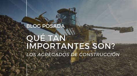 Agregados De Construcci N Clasificaci N Y Beneficios Posada Per