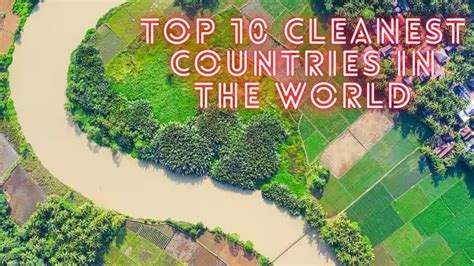 Top Cleanest Countries In The World World S Most Sparkling Nations