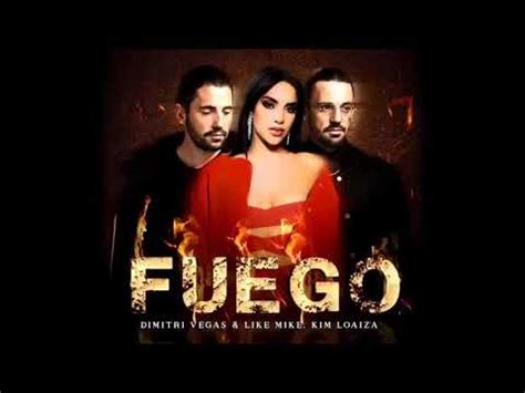 Fuego Kim Loaiza Ft Dimitri Vegas Y Like Mike Youtube