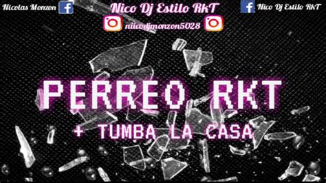 PERREO RKT TUMBA LA CASA X NICO DJ ESTILO RKT 2020 EXPLOTA YouTube