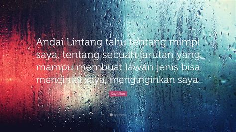 Sayfullan Quote: “Andai Lintang tahu tentang mimpi saya, tentang sebuah
