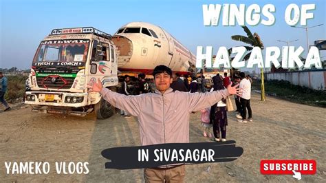 Wings Of Hazarika In Sivasagar Mising Vlog Vlog Youtube