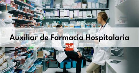 El Auxiliar De Farmacia Hospitalaria Essae Formaci N