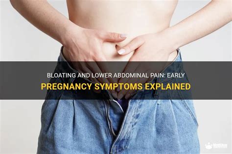 Bloating And Lower Abdominal Pain Early Pregnancy Symptoms Explained