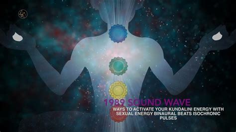 Ways To Activate Your Kundalini Energy With Sexual Energy Binaural