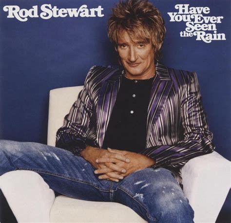 Rod Stewart Have You Ever Seen The Rain Tradução