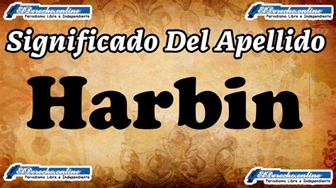 Significado Del Apellido Harbin Origen Y Más 🥇 El Derecho Online【2025