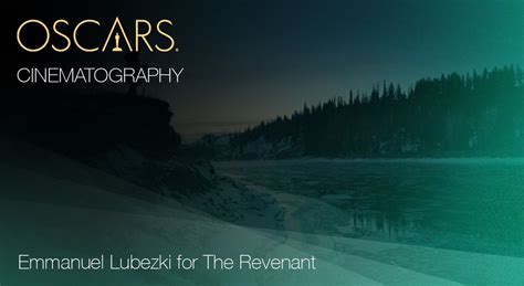 Cinematography, Emmanuel Lubezki for The Revenant | Cultjer