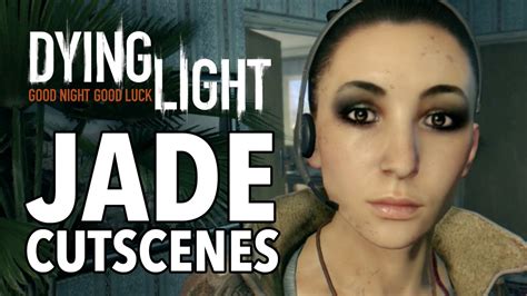 Dying Light Jade Cutscenes YouTube