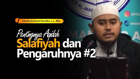 Pentingnya Aqidah Salafiyah Dan Pengaruhnya 2 Ustadz Achmad Handika