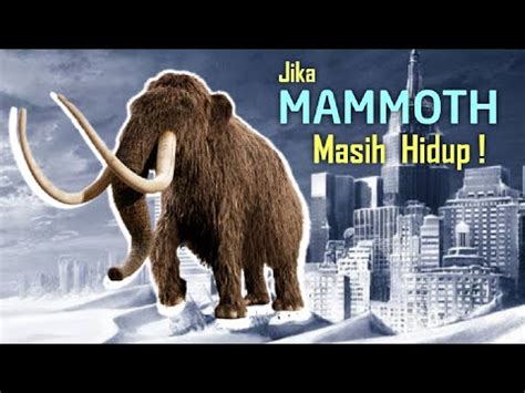 Apa Yang Terjadi Jika Mammoth Tidak Punah Youtube