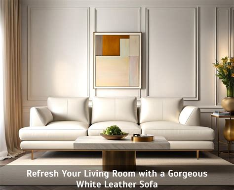 Refresh Your Living Room with a Gorgeous White Leather Sofa - Vassar ...