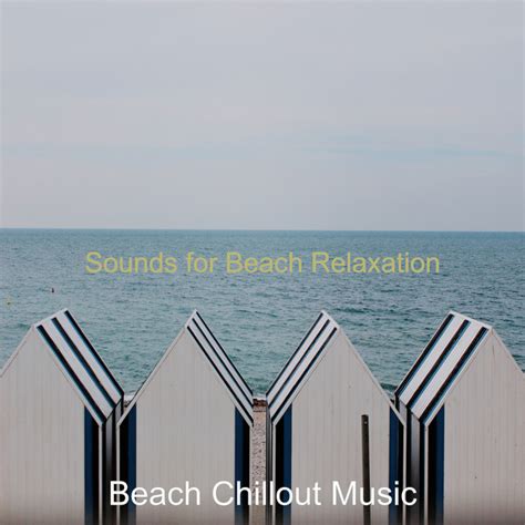 Sounds For Beach Relaxation Album By Beach Chillout Music Spotify