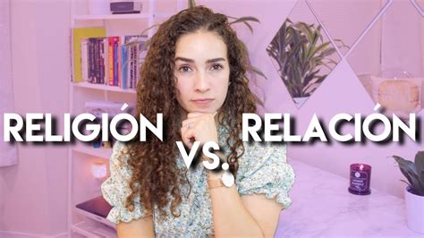 Religión Vs Relación Cual Es La Diferencia Cual Sigues Tu Youtube