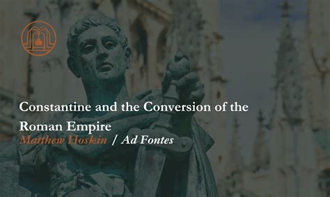 Constantine And The Conversion Of The Roman Empire Ad Fontes