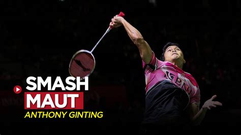 Smash Smash Maut Anthony Sinisuka Ginting Pada Babak Awal Indonesia