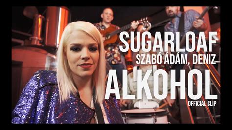 Sugarloaf feat Szabó Ádám Deniz Alkohol Official video YouTube