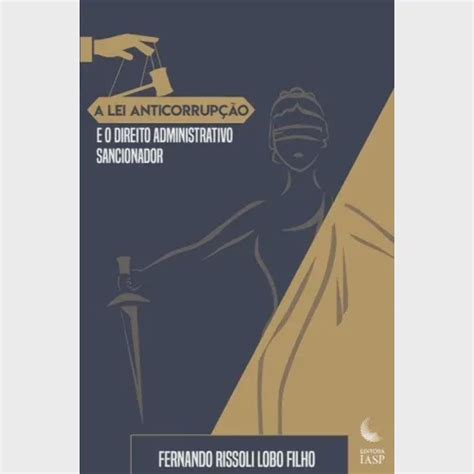 Lei anticorrupção E O direito administrativo sancionador A Submarino