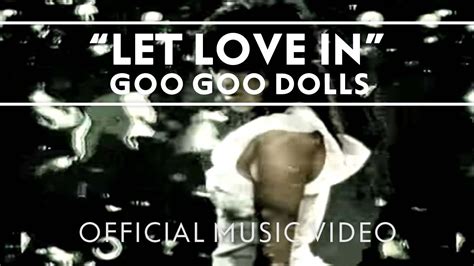 Goo Goo Dolls Let Love In Official Music Video Youtube