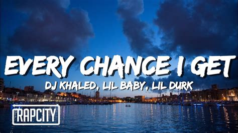 Dj Khaled Every Chance I Get Lyrics Ft Lil Baby Lil Durk Youtube