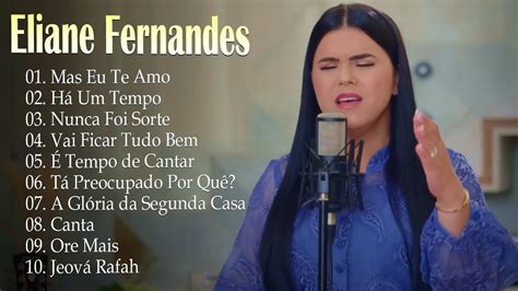 Eliane Fernandes Mas Eu Te Amo As melhores músicas gospel para se