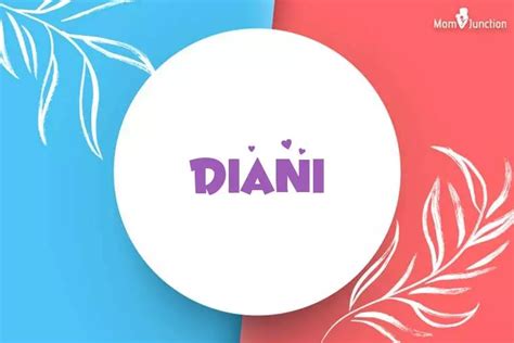 Explore Diani: Meaning, Origin & Popularity