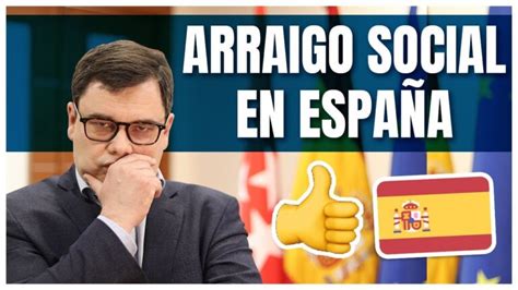 Que es el arraigo social en españa Actualizado noviembre 2022