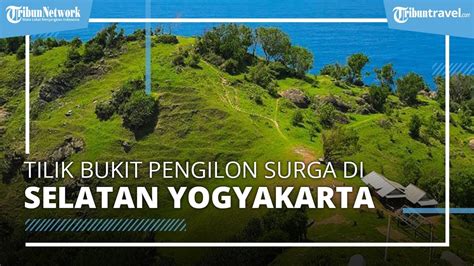 Bukit Pengilon Surga Di Selatan Yogyakarta Tawarkan Pemandangan Pantai