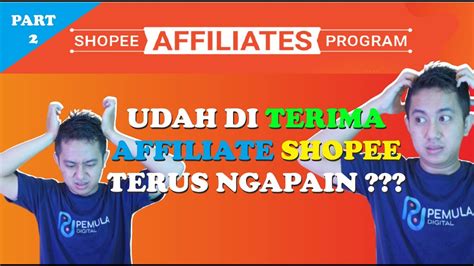 Trik Shopee Affiliate Sudah Diterima Selanjutnya Ngapain Agar Cepat