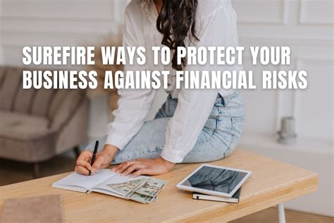 Surefire Ways To Protect Your Business Against Financial Risks