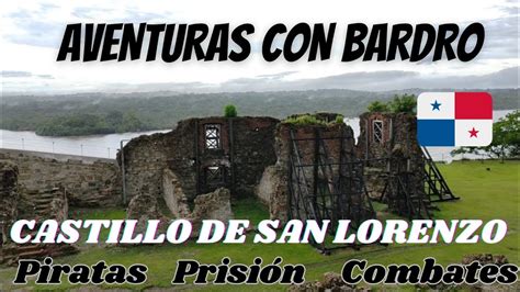 Aventuras Con Bardro Castillo De San Lorenzo Piratas Prisi N Y