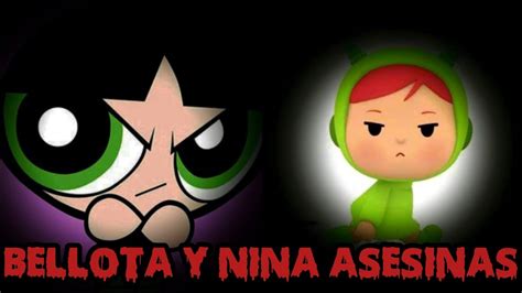 Creepypasta De Las Las Chicas Superpoderosas Ft Pocoyo Bellota Y Nina